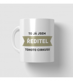 Hrnek - To já jsem ředitel tohoto cirkusu