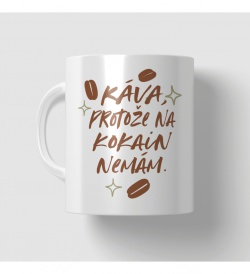 Hrnek - Káva protože na kokain nemám
