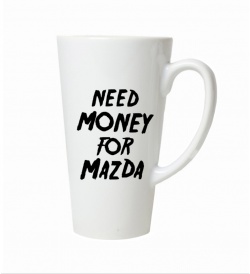 Latte hrnek - Need money for mazda