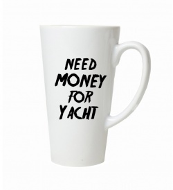 Latte hrnek - Need money for yacht