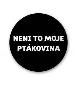Placka - Neni to moje ptákovina