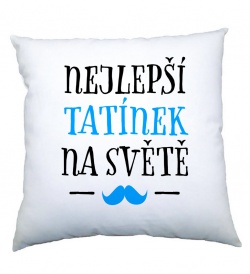 Polštář s potiskem - Nejlepší tatínek na světě