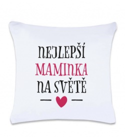 Polštář s potiskem - Nejlepší maminka na světě