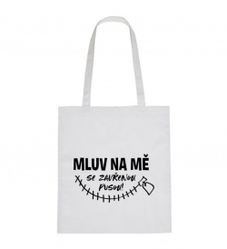 Plátěná taška - Mluv na mě se zavřenou pusou