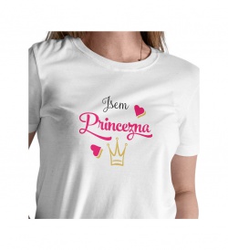 Dámské triko bílé - Jsem princezna
