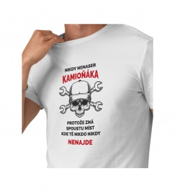 Pánské triko bílé - Nikdy nenaser kamioňáka