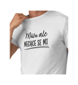 Pánské triko bílé - Můžu ale nechce se mi