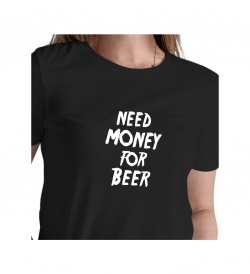 Dámské tričko černé Need money for beer