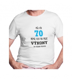 Pánské tričko bílé - Můj věk 70 nemá vliv na moje výkony