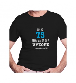 Pánské tričko černé - Můj věk 75 nemá vliv na moje výkony