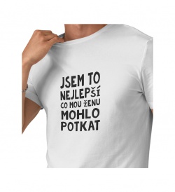 Pánské tričko bílé - Jsem to nejlepší, co mou ženu mohlo potkat