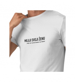 Pánské tričko bílé - Miluji svoji ženu